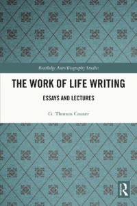 G. Thomas Couser — The Work of Life Writing: Essays and Lectures