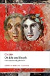 Marcus Tullius Cicero; John Davie; Miriam T. Griffin — On Life and Death