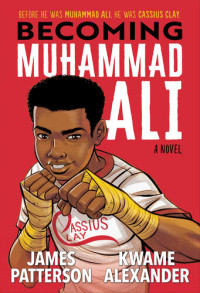 James Patterson; Dawud Anyabwile — Becoming Muhammad Ali
