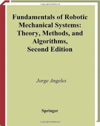 Jorge Angeles — Fundamentals of Robotic Mechanical Systems: Theory Methods and Algorithms
