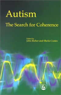 Sheila Coates, John Richer — Autism: The Search for Coherence