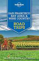 Bing, Alison; ; Benson, Sara; Kohn, Beth — Lonely Planet San Francisco Bay Area & Wine Country Road Trips