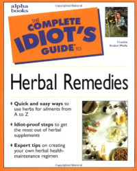 Wolfe F.A. — The complete idiot's guide to herbal remedies