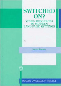 Steven Fawkes — Switched On? - Video Resources in Modern Language Settings (Modern Languages in Practice, 10)