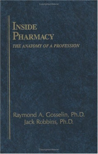 M. Christine Gosselin, Jack Robbins — Inside Pharmacy - The Anatomy of a Profession