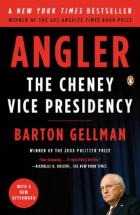 Barton Gellman — Angler: The Cheney Vice Presidency