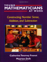 Catherine Twomey Fosnot — Young Mathematicians at Work: Constructing Number Sense, Addition, and Subtraction
