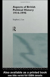 Stephen J. Lee — Aspects of British political history, 1914-1995