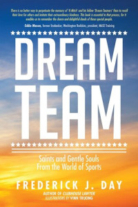 Frederick J. Day — Dream Team: Saints and Gentle Souls from the World of Sports