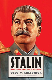 Oleg V. Khlevniuk — Stalin: New Biography of a Dictator