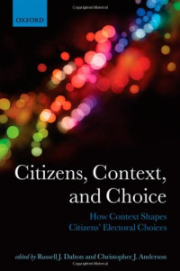 Russell J. Dalton, Christopher J. Anderson — Citizens, Context, and Choice: How Context Shapes Citizens' Electoral Choices (Comparative Study of Electoral Systems)