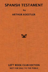 Arthur Koestler — Spanish Testament
