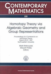 Conference on Homotopy Theory (1997 Northwestern University), M. E. Mahowald, Stewart Priddy (ed.) — Homotopy Theory Via Algebraic Geometry and Group Representations: Proceedings of a Conference on Homotopy Theory, March 23-27, 1997, Northwestern University