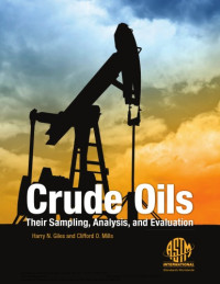 Harry N. Giles, Clifford O. Mills — Crude Oils: Their Sampling, Analysis, and Evaluation