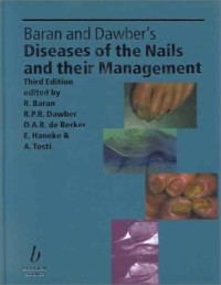 Robert Baran, R. P. R. Dawber, David de Berker, Ekhart Haneke, Antonella Tosti — Diseases of the Nails and Their Management 3rd Edition