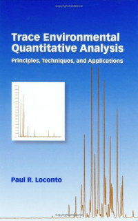 Paul R. Loconto — Trace Environmental Quantitative Analysis: Principles: Techniques, and Applications