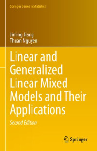 Jiming Jiang, Thuan Nguyen — Linear and Generalized Linear Mixed Models and Their Applications