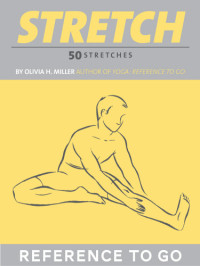 Miller, Olivia H; Kaufman, Nicole — Stretch: Reference to Go: 50 Stretches