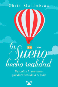 Chris Guillebeau — Tu sueño hecho realidad