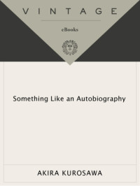 Akira Kurosawa; Audie E. Bock (tr.) — Something like an autobiography (1983)