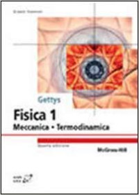 Gettys, W. Edward; Vannini, Gianni — Fisica 1: meccanica, termodinamica