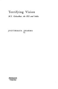 Jyotirmaya Sharma — Terrifying vision : M.S. Golwalkar, the RSS, and India