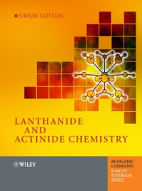 Simon Cotton — Lanthanide and Actinide Chemistry (Inorganic Chemistry: A Textbook Series)