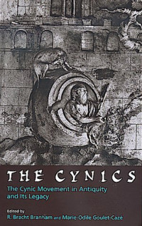 R. Bracht Branham, Marie-Odile Goulet-Caze — The Cynics: The Cynic Movement in Antiquity and Its Legacy (Hellenistic Culture and Society)