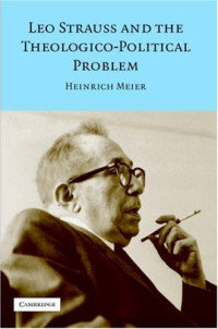 Heinrich Meier — Leo Strauss and the Theologico-Political Problem (Modern European Philosophy)