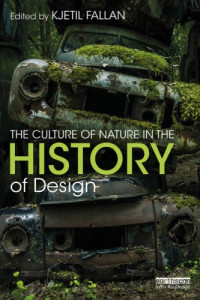 Fallan, Kjetil(Editor) — The Culture of Nature in the History of Design