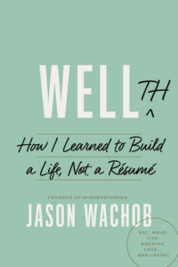 Jason Wachob — Wellth: How I Learned to Build a Life, Not a Résumé