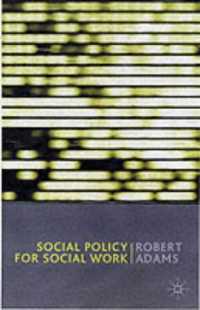 Robert Adams — Social Policy for Social Work