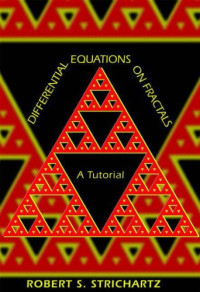 Robert S. Strichartz — Differential equations on fractals: a tutorial