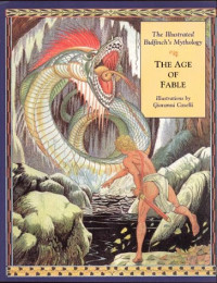 Thomas Bulfinch — The Age of Fable: The Illustrated Bulfinch's Mythology