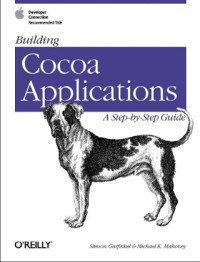 Simson Garfinkel, Michael K. Mahoney — Building Cocoa Applications A Step-by-Step Guide