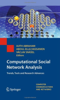 Alessia D’Andrea, Fernando Ferri, Patrizia Grifoni (auth.), Ajith Abraham, Aboul-Ella Hassanien, Vaclav Sná¿el (eds.) — Computational Social Network Analysis: Trends, Tools and Research Advances