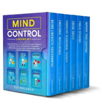 Ted Goleman — Mind Control: 6 books in 1- Developing Neuro Linguistic Programming, Cognitive Behavioral Therapy and Emotional Intelligence. Improve social skills, learn to speak in public and improve your charisma