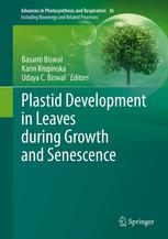 Karin Krupinska, Udaya C. Biswal, Basanti Biswal (auth.), Basanti Biswal, Karin Krupinska, Udaya C. Biswal (eds.) — Plastid Development in Leaves during Growth and Senescence