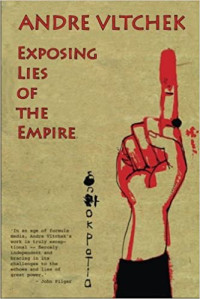 Andre Vltchek — Exposing Lies of the Empire