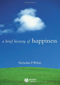 Nicholas White — A Brief History of Happiness