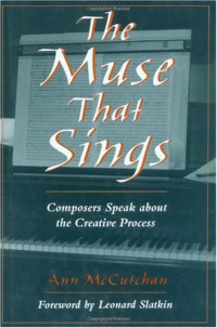 Ann McCutchan — The Muse that Sings: Composers Speak about the Creative Process
