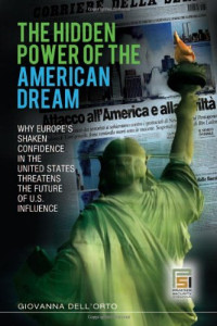 Giovanna Dell'Orto — The Hidden Power of the American Dream - Why Europe's Shaken Confidence in the United States Threatens the Future of U.S. Influence