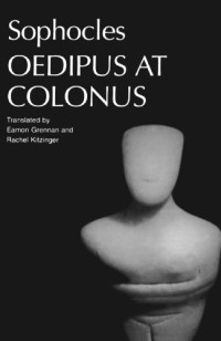 Sophocles; Eamon Grennan, Rachel Kitzinger — Oedipus at Colonus: Sophocles