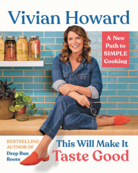 Vivian Howard — This Will Make It Taste Good: A New Path to Simple Cooking