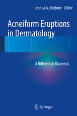 Joshua A. Zeichner — Acneiform Eruptions in Dermatology: A Differential Diagnosis