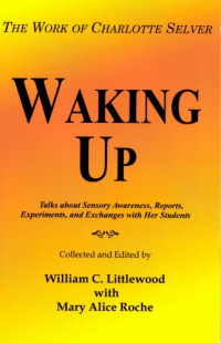 William C. Littlewood — Waking Up: The Work of Charlotte Selver