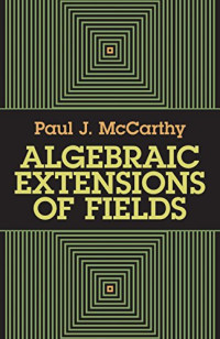 Paul J. McCarthy — Algebraic Extensions of Fields
