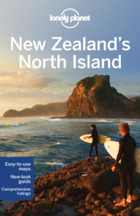 Brett Atkinson, Peter Dragicevich, Charles Rawlings-Way, Sarah Bennett, Lee Slater — Lonely Planet New Zealand's North Island