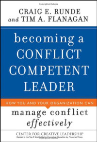 Craig E. Runde, Tim A. Flanagan — Becoming a Conflict Competent Leader: How You and Your Organization Can Manage Conflict Effectively