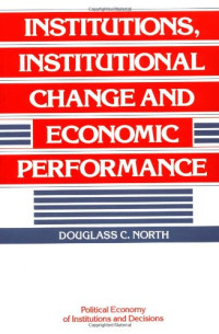 Douglass C. North — Institutions, Institutional Change and Economic Performance